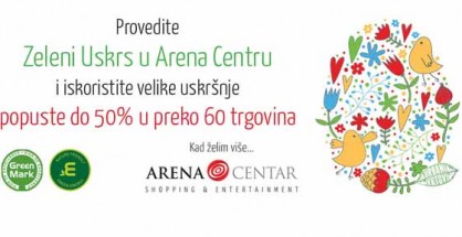 Uskrsni popusti u Arena Centru Uskrsni popusti u Arena Centru